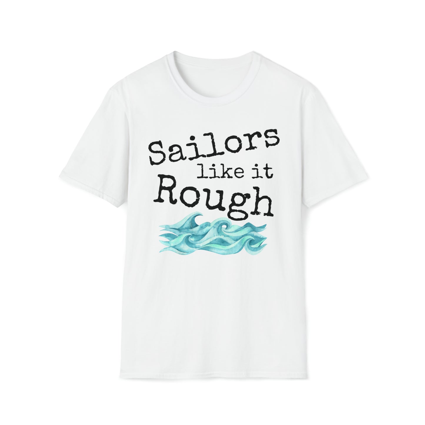 Sailors Like It Rough Unisex Graphic T Shirt