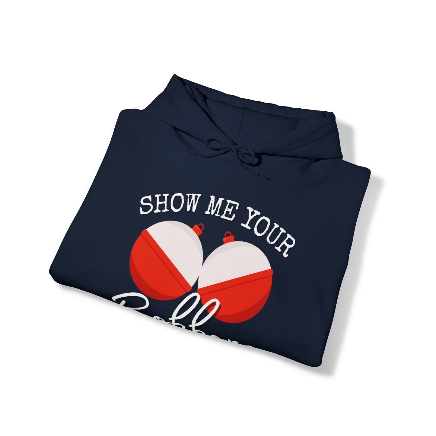 Men's Heavy Blend™ Hooded Sweatshirt with saying Show Me Your Bobbers