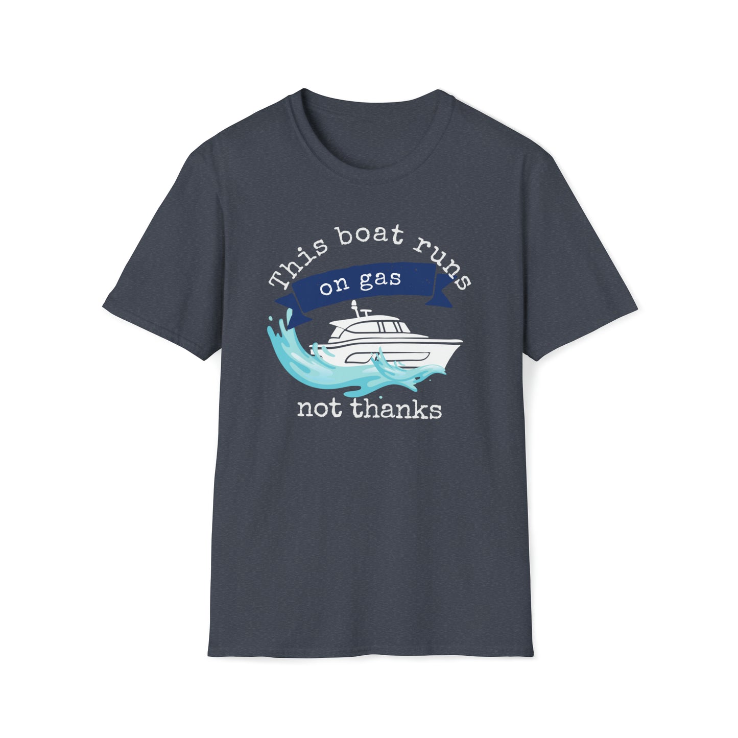 Men's Funny Graphic T Shirt with saying Boat Runs on Gas