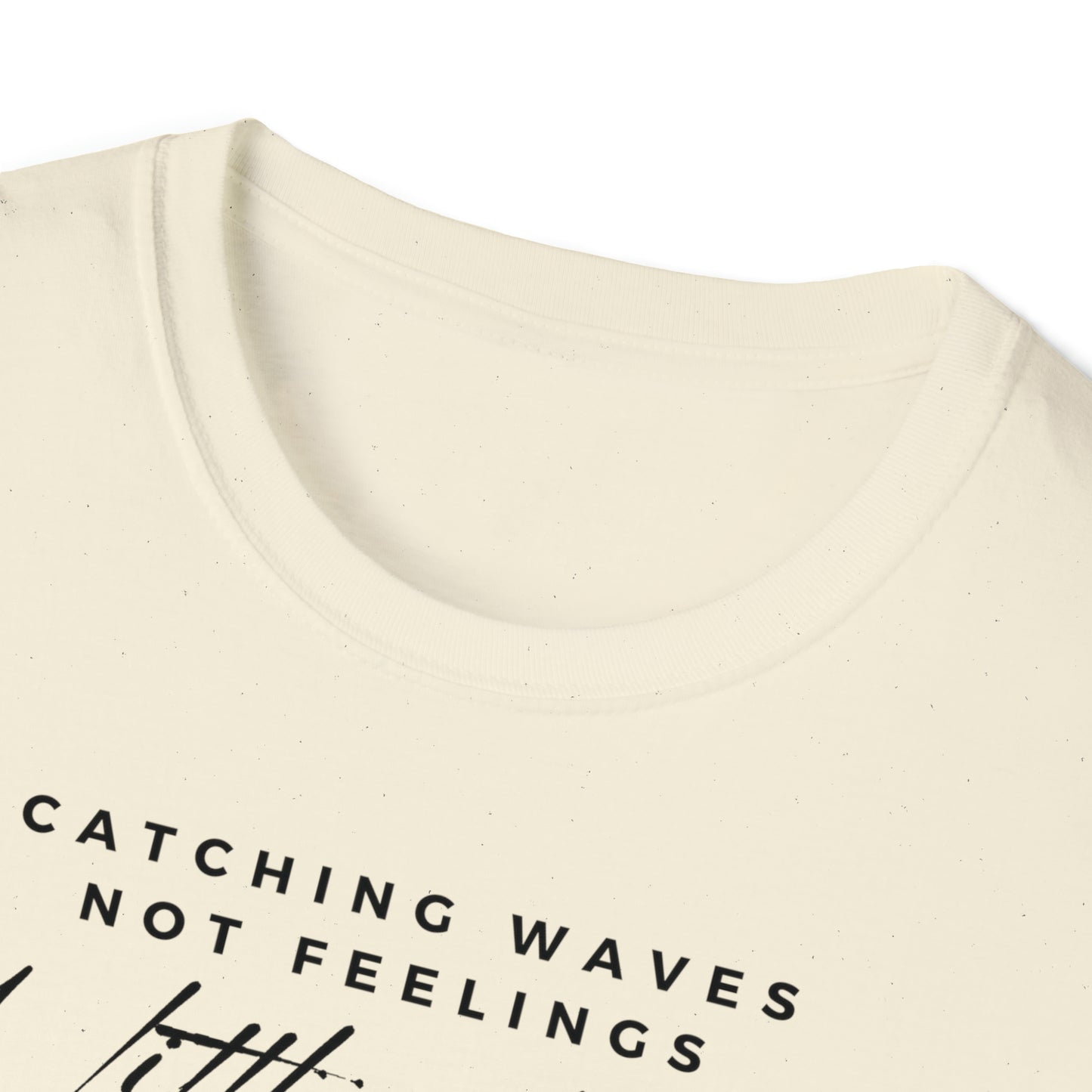 Catching Waves Not Feelings Unisex Graphic T Shirt