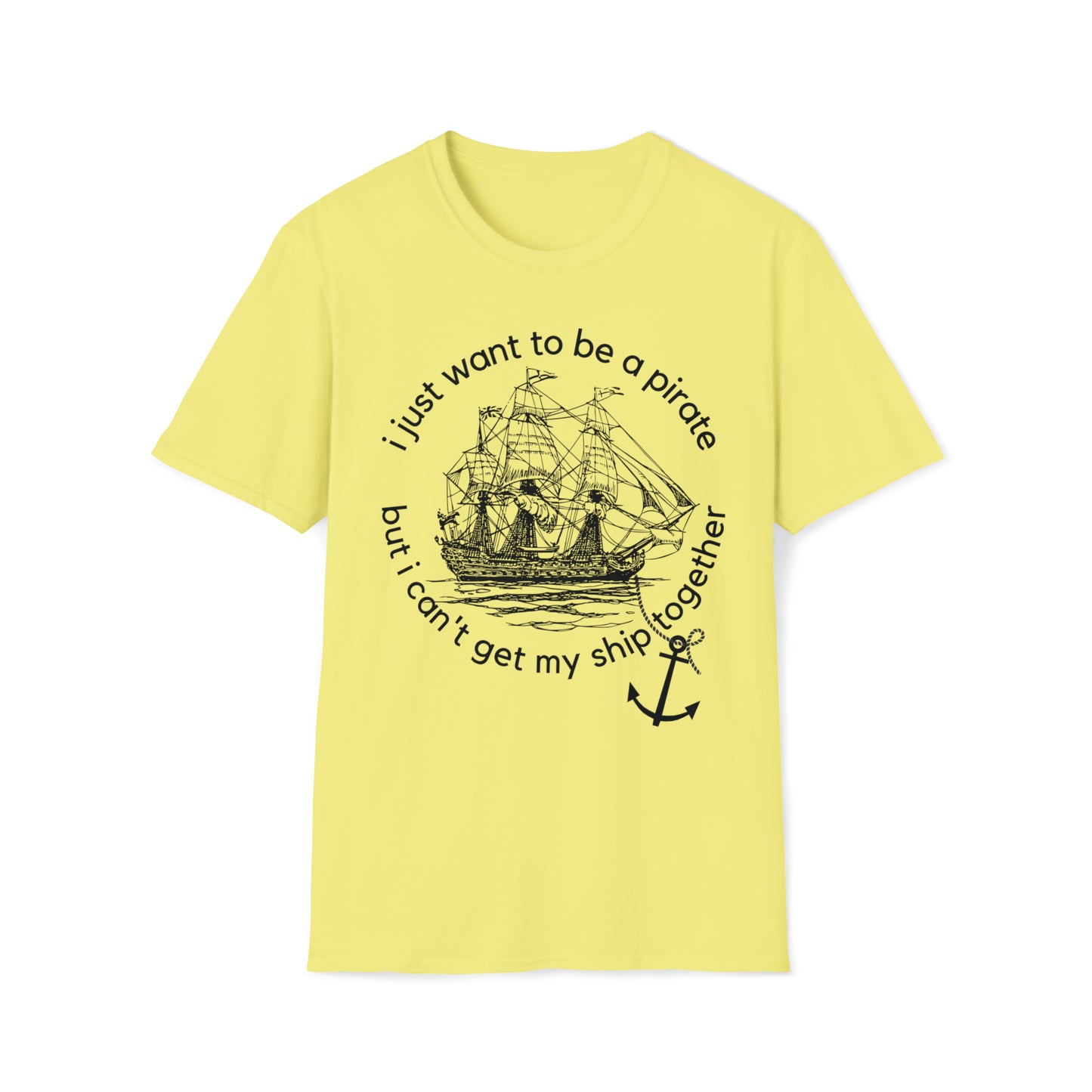 I Just Want To Be A Pirate Unisex T Shirt