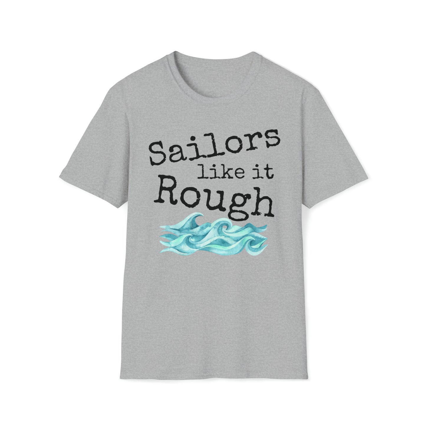 Sailors Like It Rough Unisex Graphic T Shirt