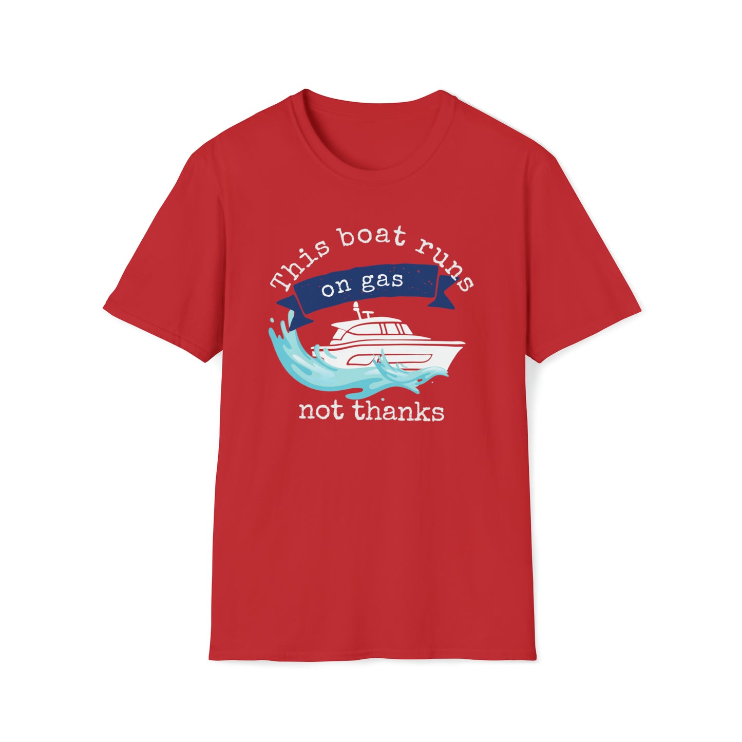 Men's Funny Graphic T Shirt with saying Boat Runs on Gas