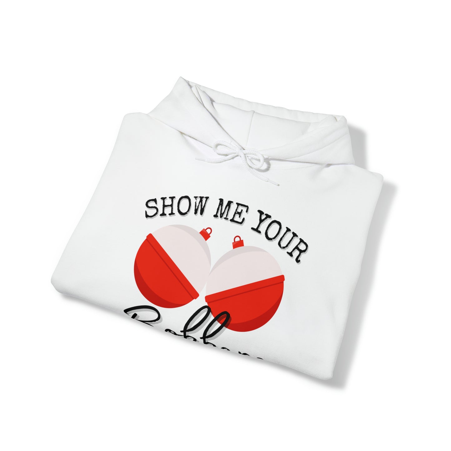 Men's Heavy Blend™ Hooded Sweatshirt with saying Show Me Your Bobbers