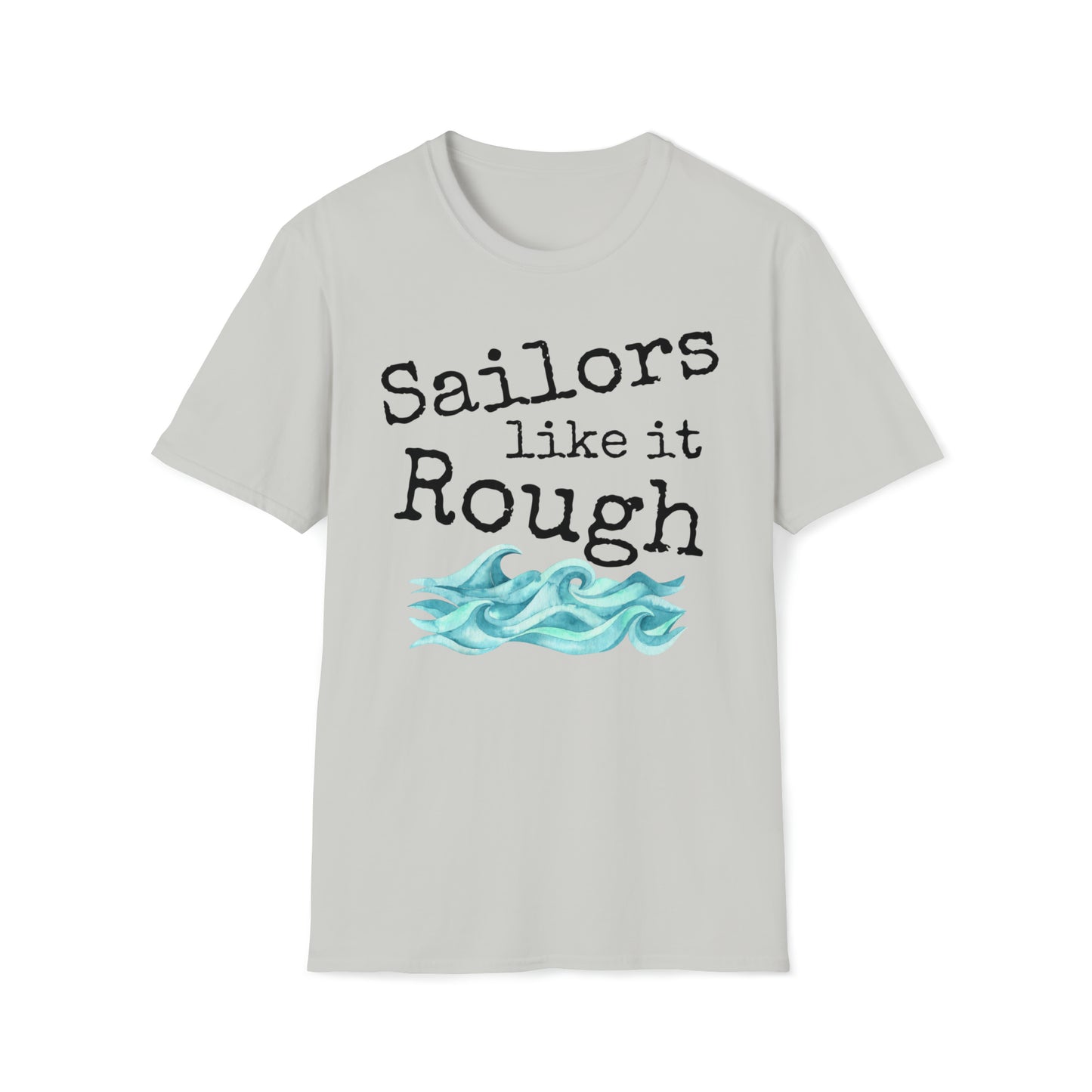 Sailors Like It Rough Unisex Graphic T Shirt