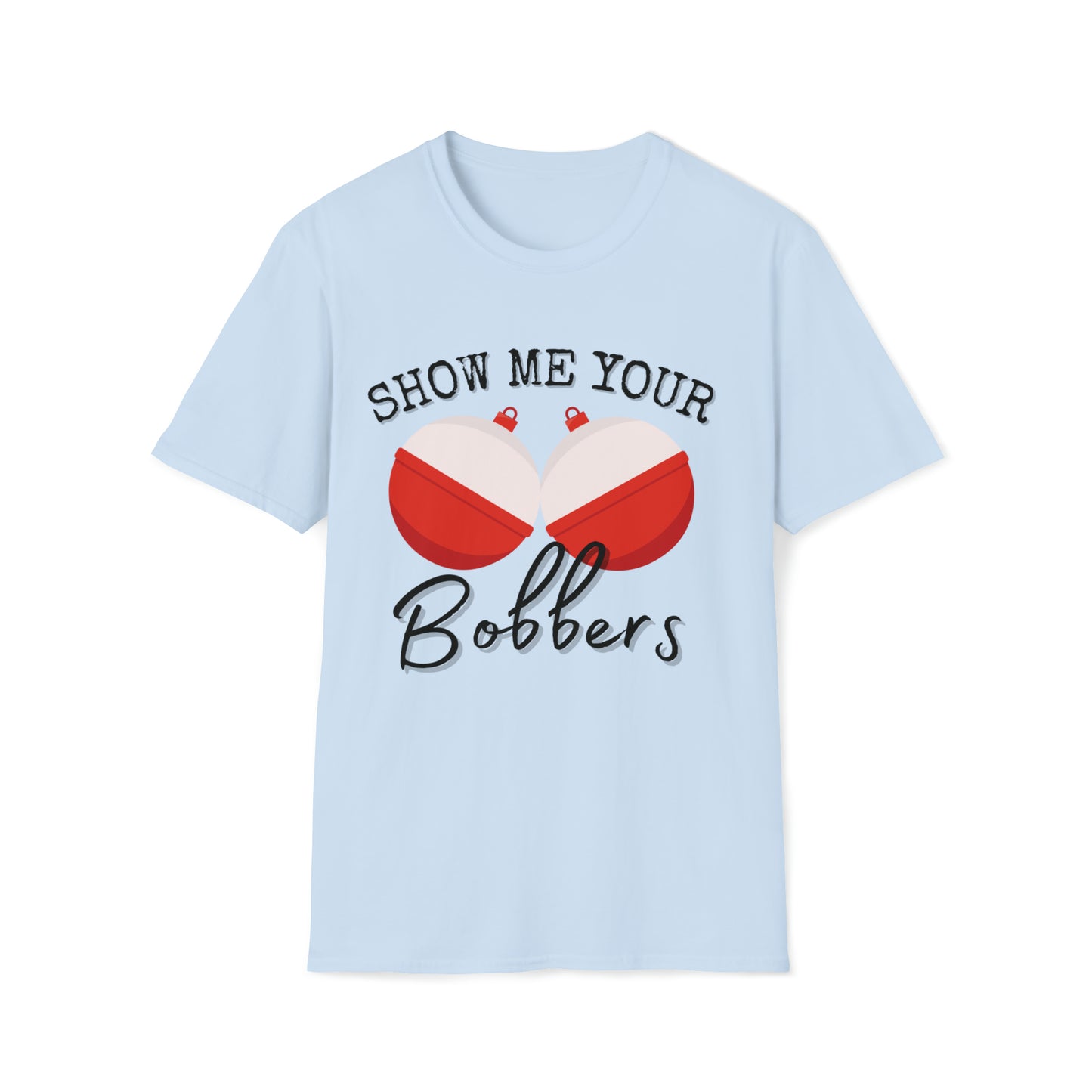 Men's Funny Graphic T Shirt Show Me Your Bobbers