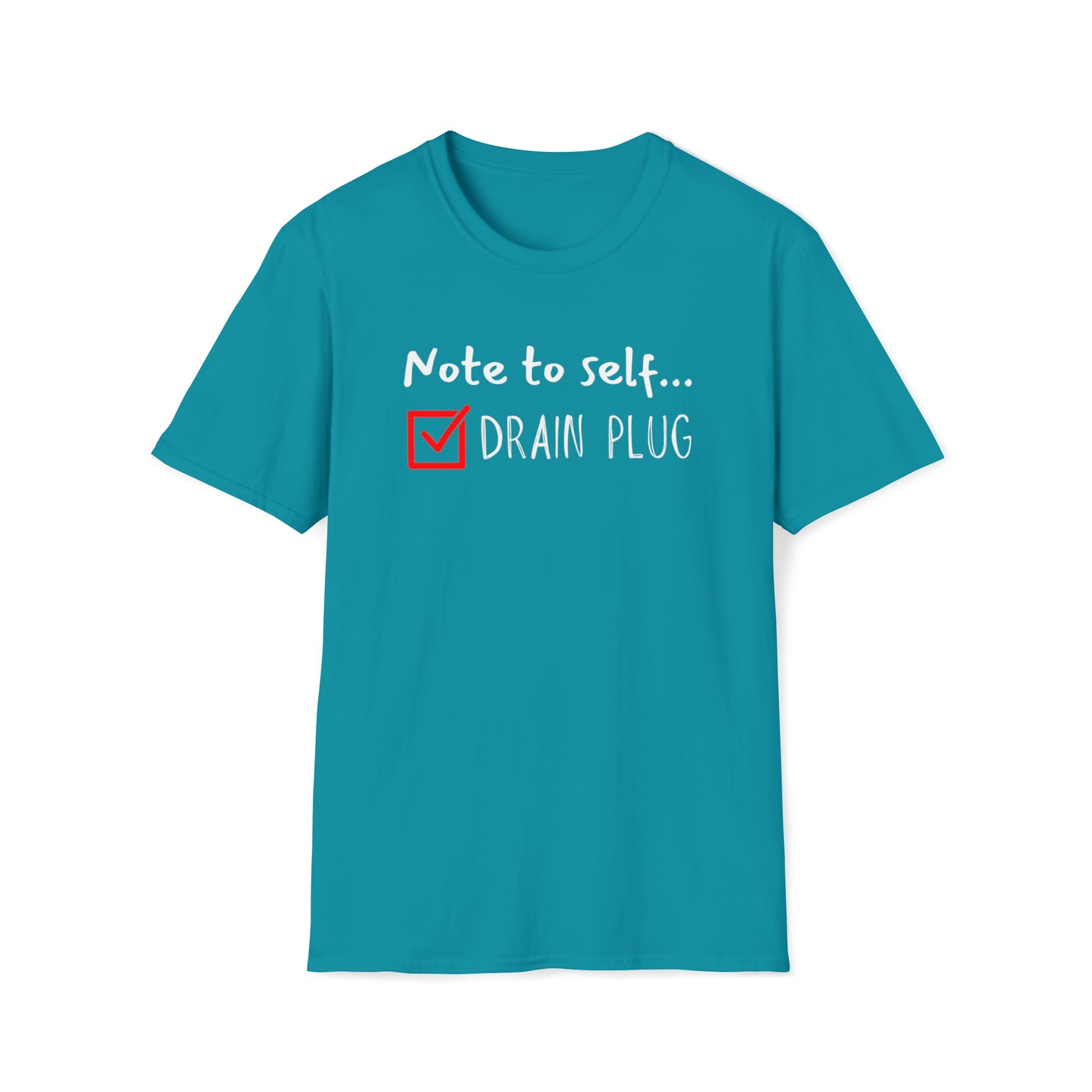 Note To Self: Drain Plug, Unisex T Shirt