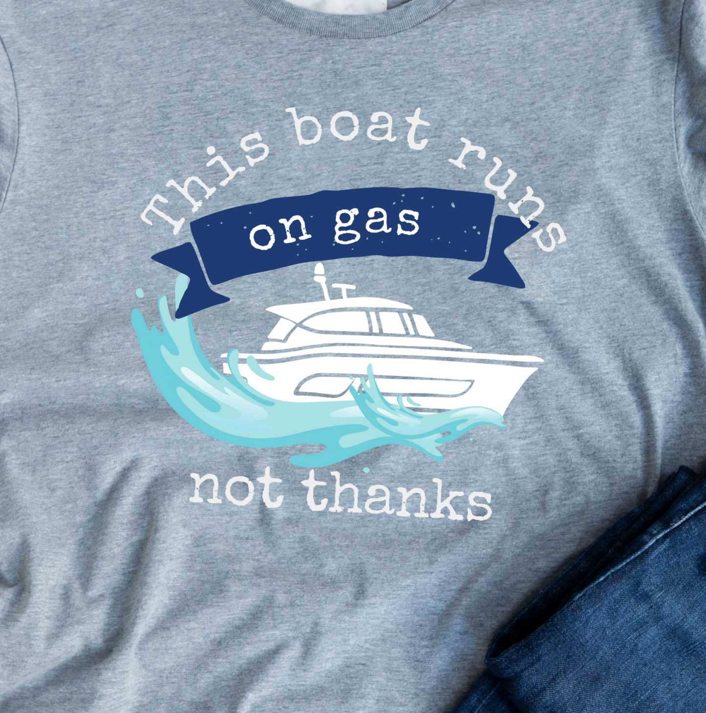 Men's Funny Graphic T Shirt with saying Boat Runs on Gas