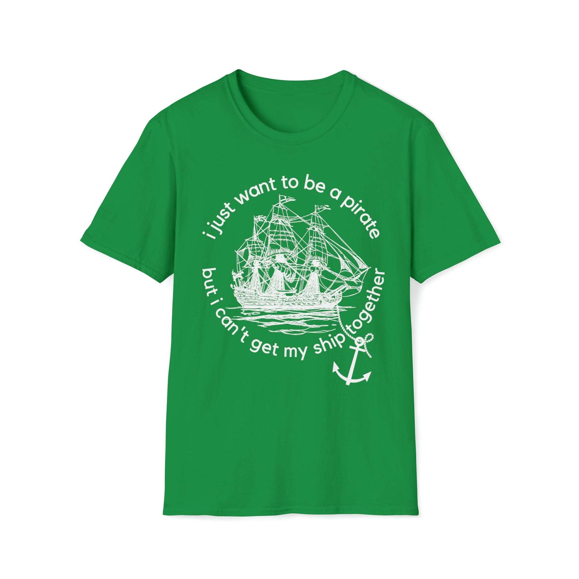 I Just Want To Be A Pirate Unisex T Shirt