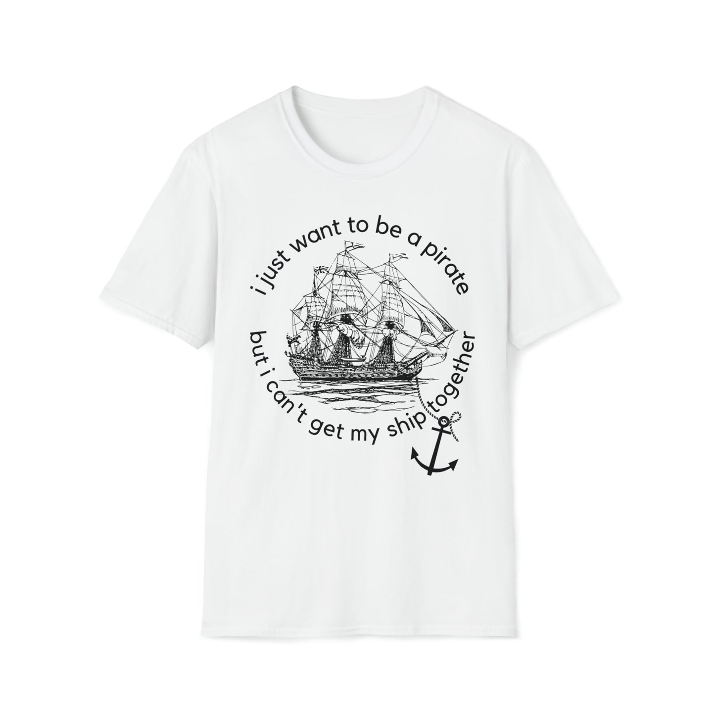 I Just Want To Be A Pirate Unisex T Shirt