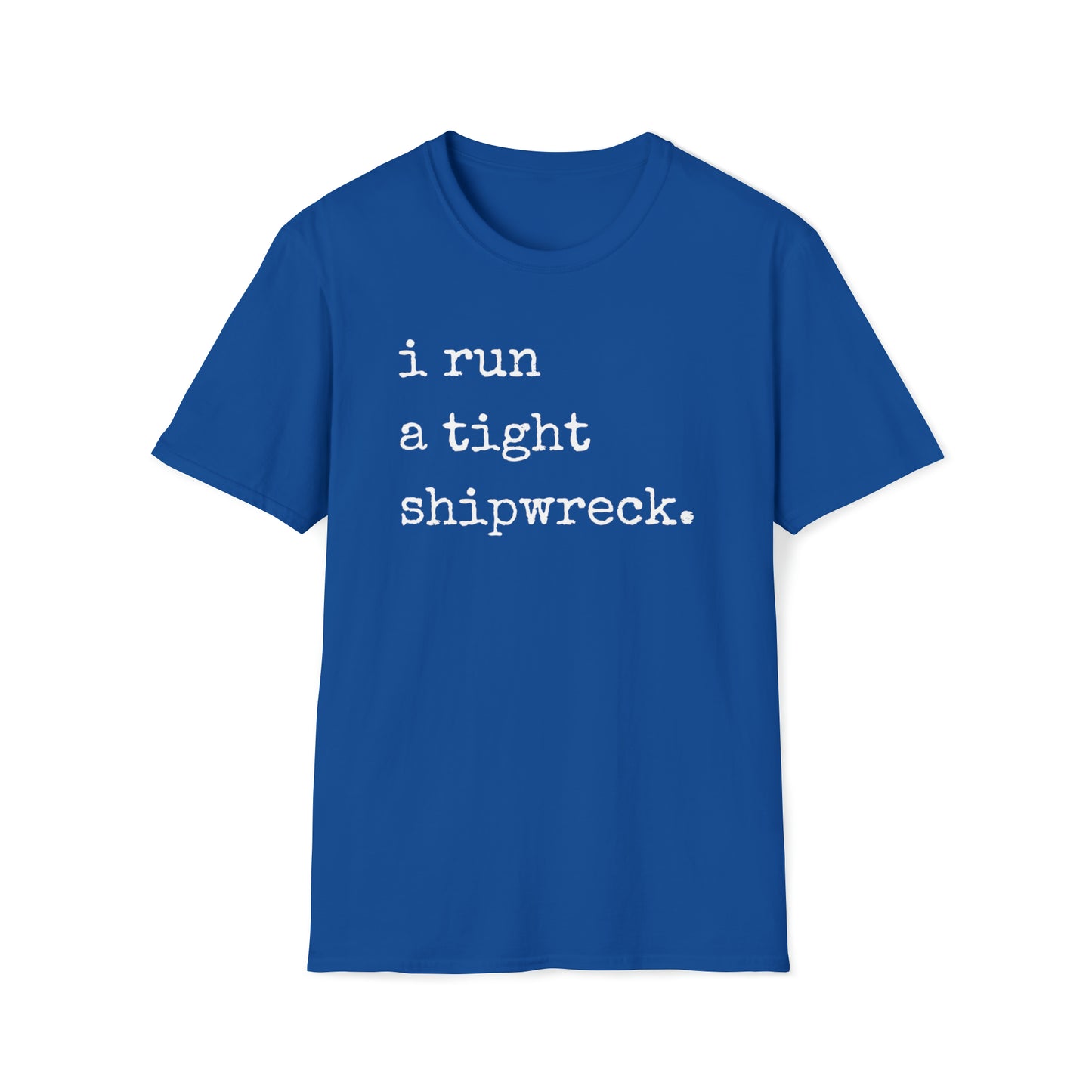 I Run a Tight Shipwreck Unisex Graphic T Shirt