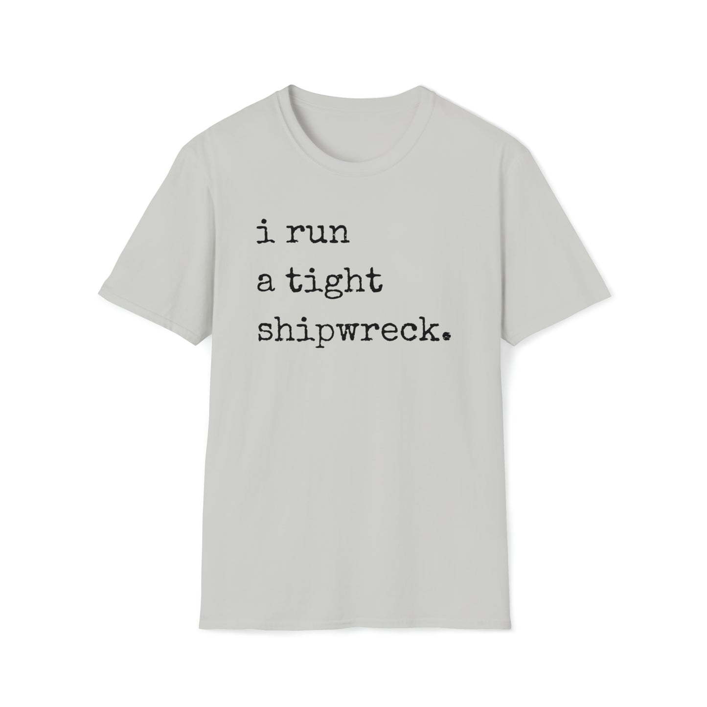 I Run a Tight Shipwreck Unisex Graphic T Shirt