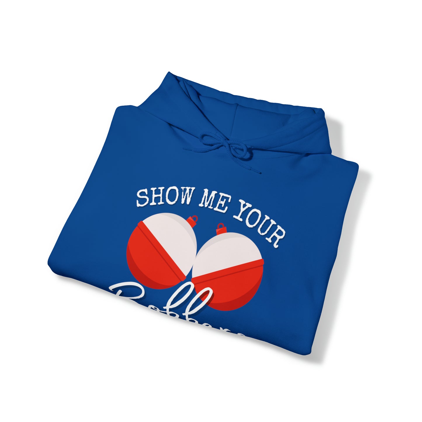 Men's Heavy Blend™ Hooded Sweatshirt with saying Show Me Your Bobbers