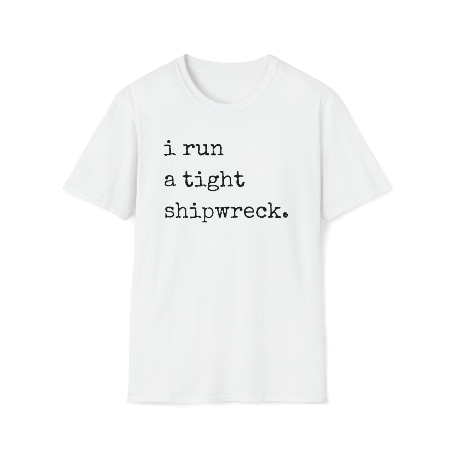 I Run a Tight Shipwreck Unisex Graphic T Shirt