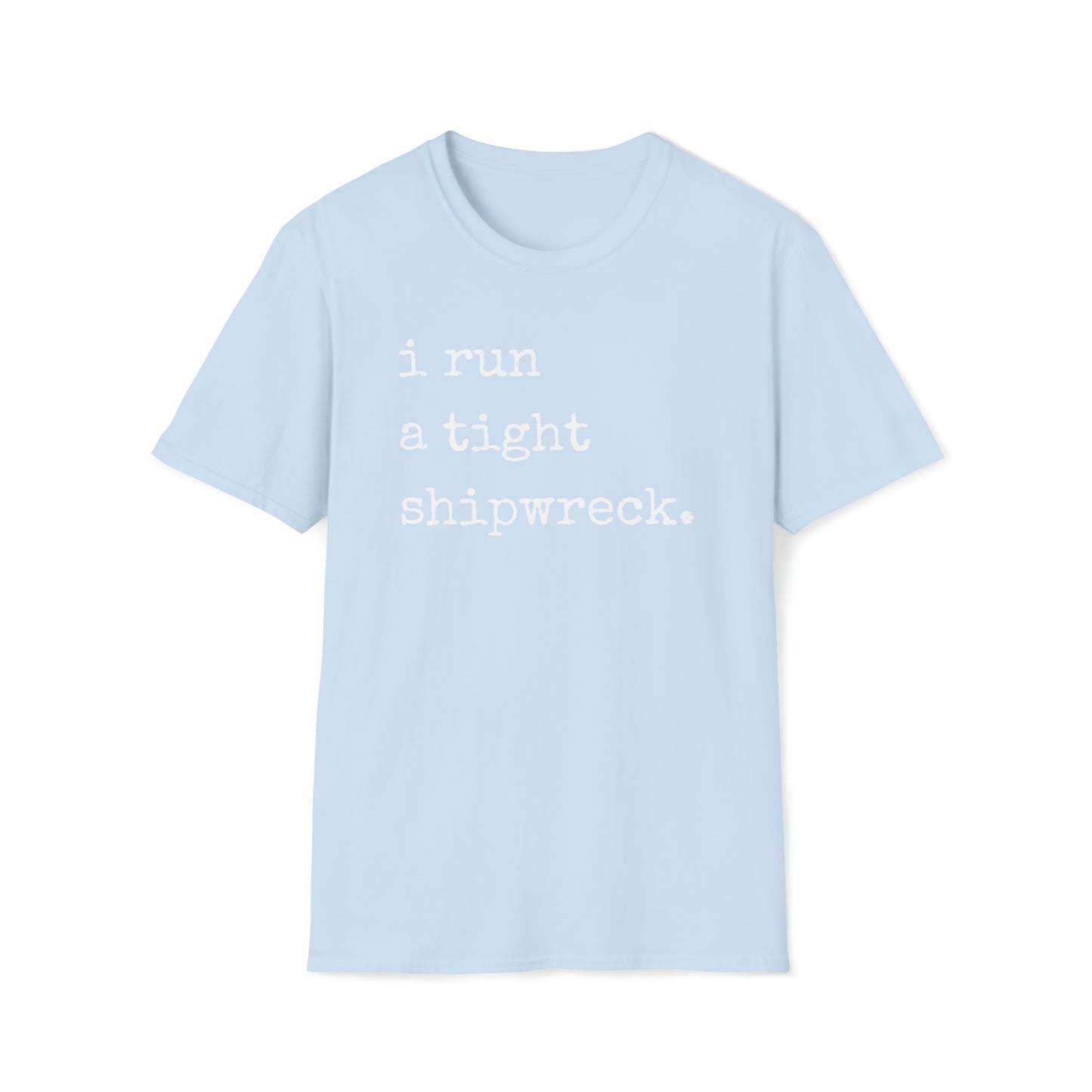 I Run a Tight Shipwreck Unisex Graphic T Shirt