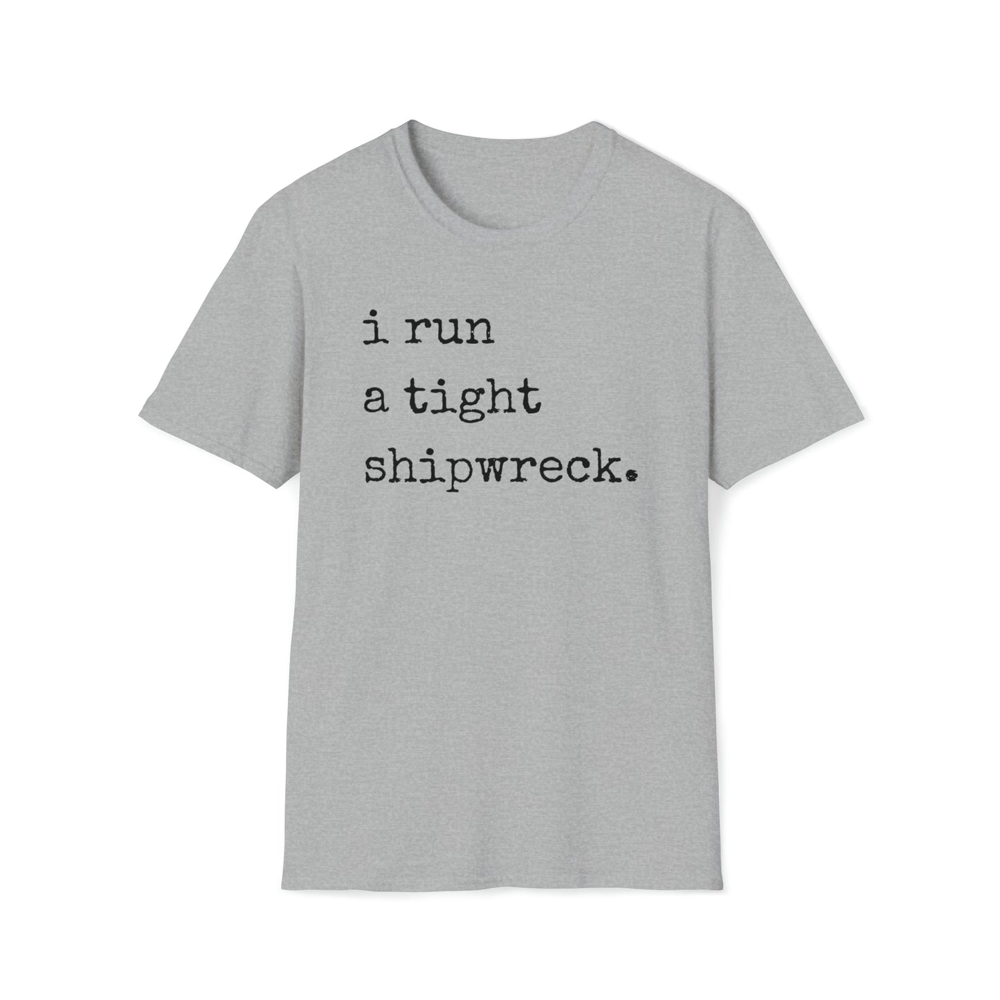 I Run a Tight Shipwreck Unisex Graphic T Shirt