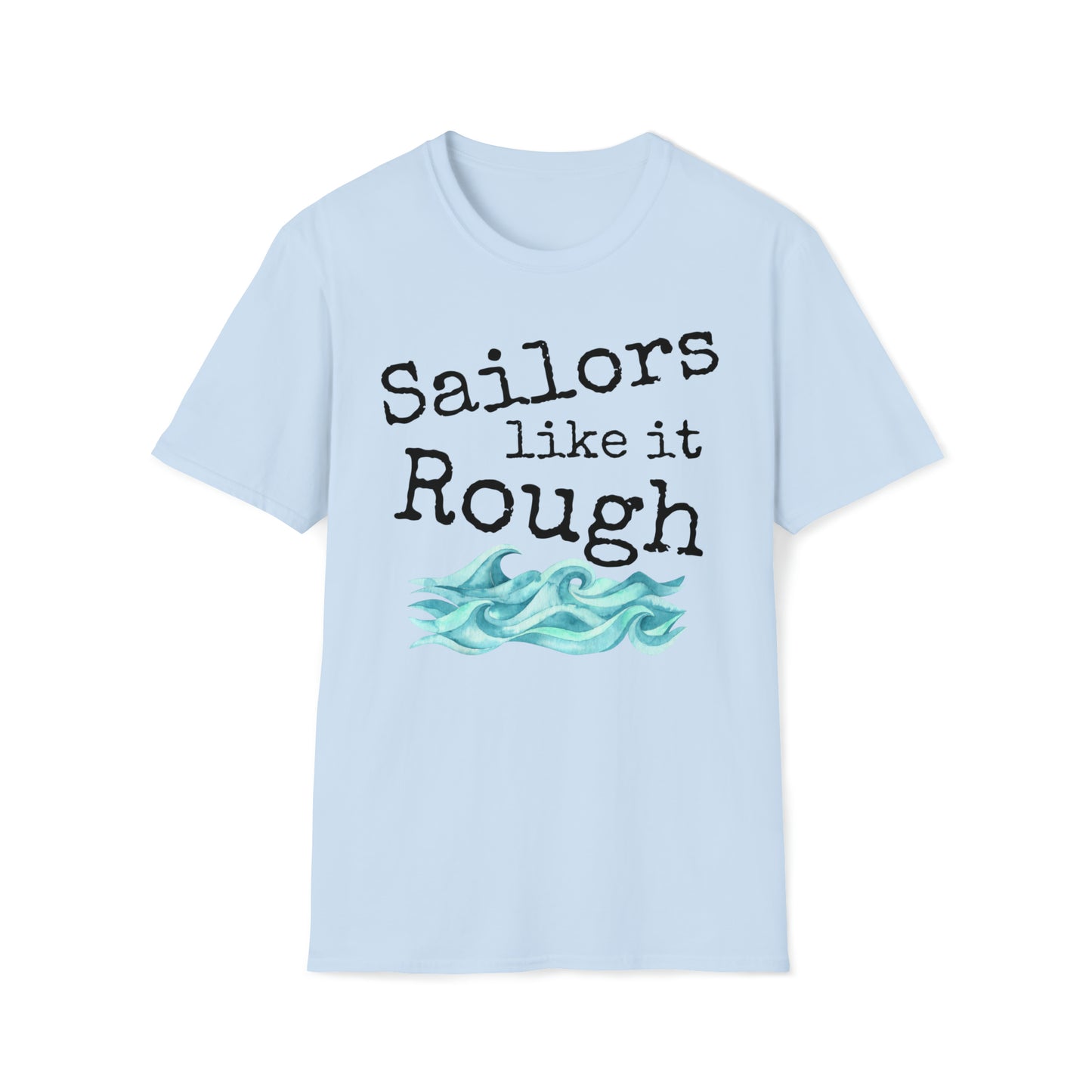 Sailors Like It Rough Unisex Graphic T Shirt