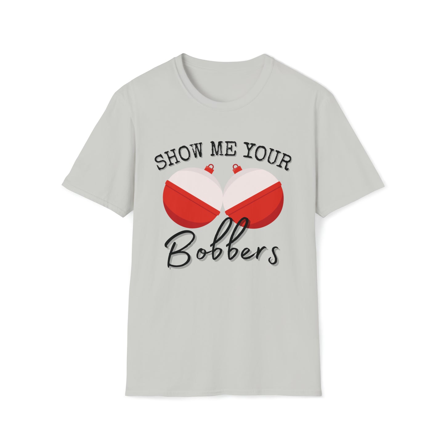 Men's Funny Graphic T Shirt Show Me Your Bobbers