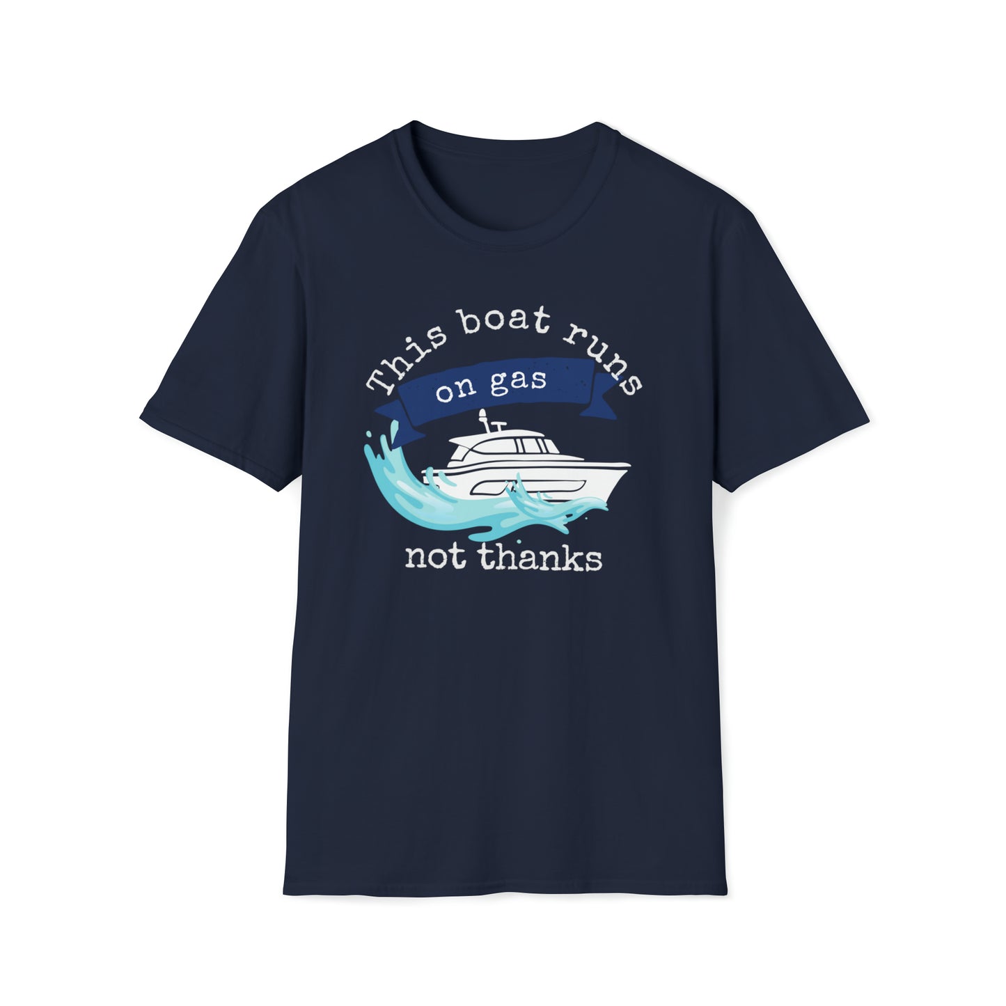 Men's Funny Graphic T Shirt with saying Boat Runs on Gas