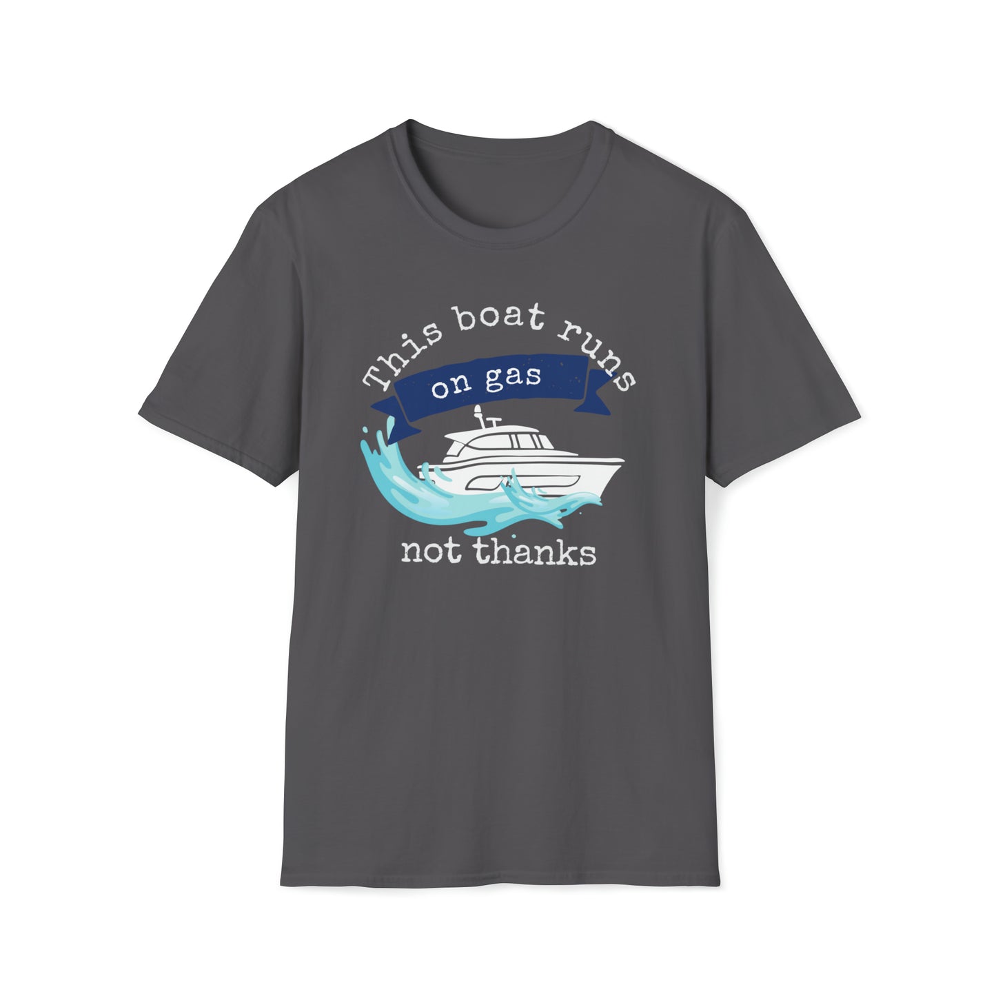 Men's Funny Graphic T Shirt with saying Boat Runs on Gas