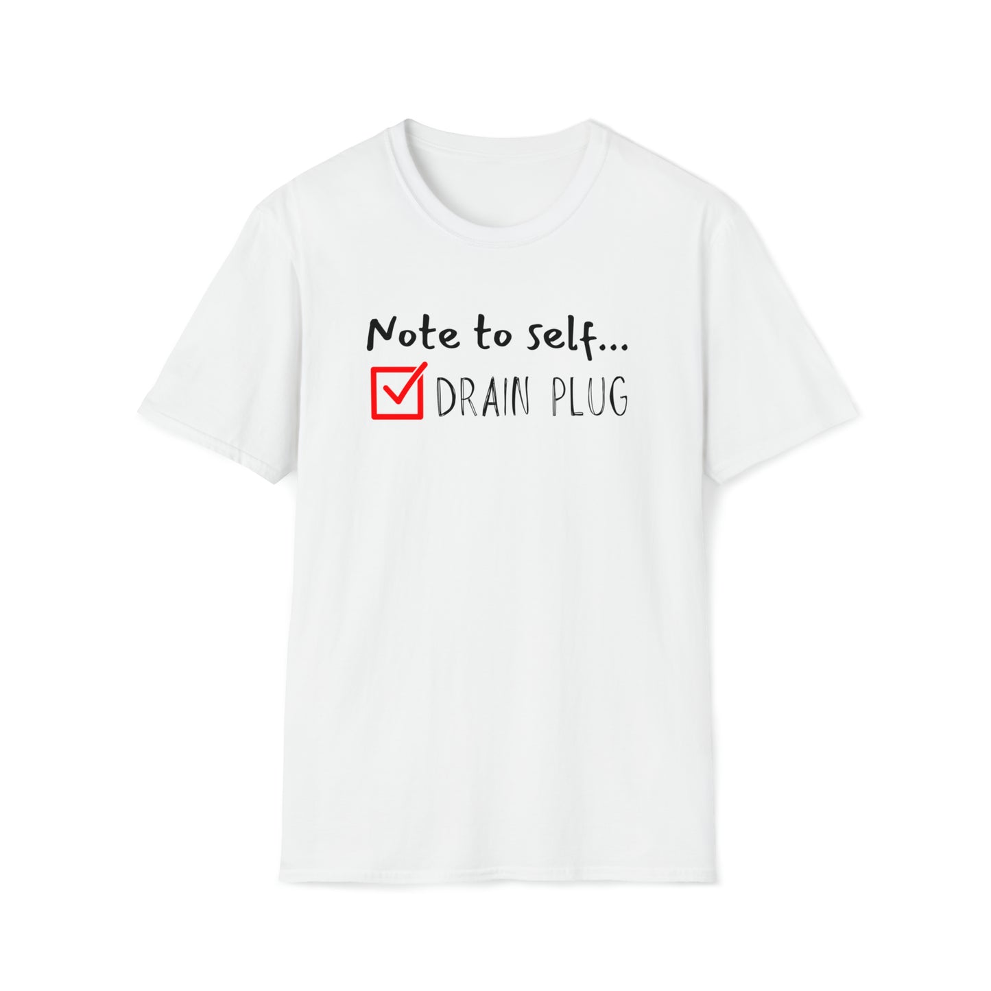 Note To Self: Drain Plug, Unisex T Shirt