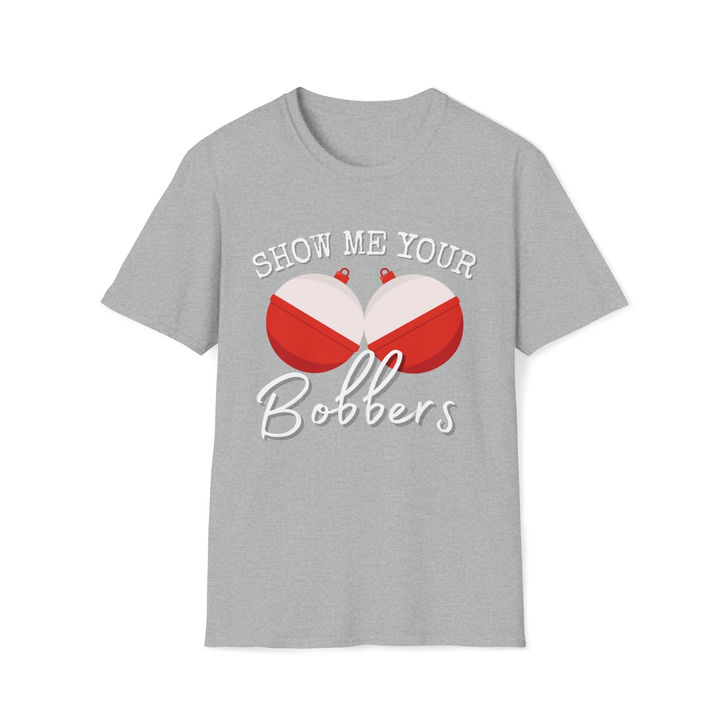 Men's Funny Graphic T Shirt Show Me Your Bobbers