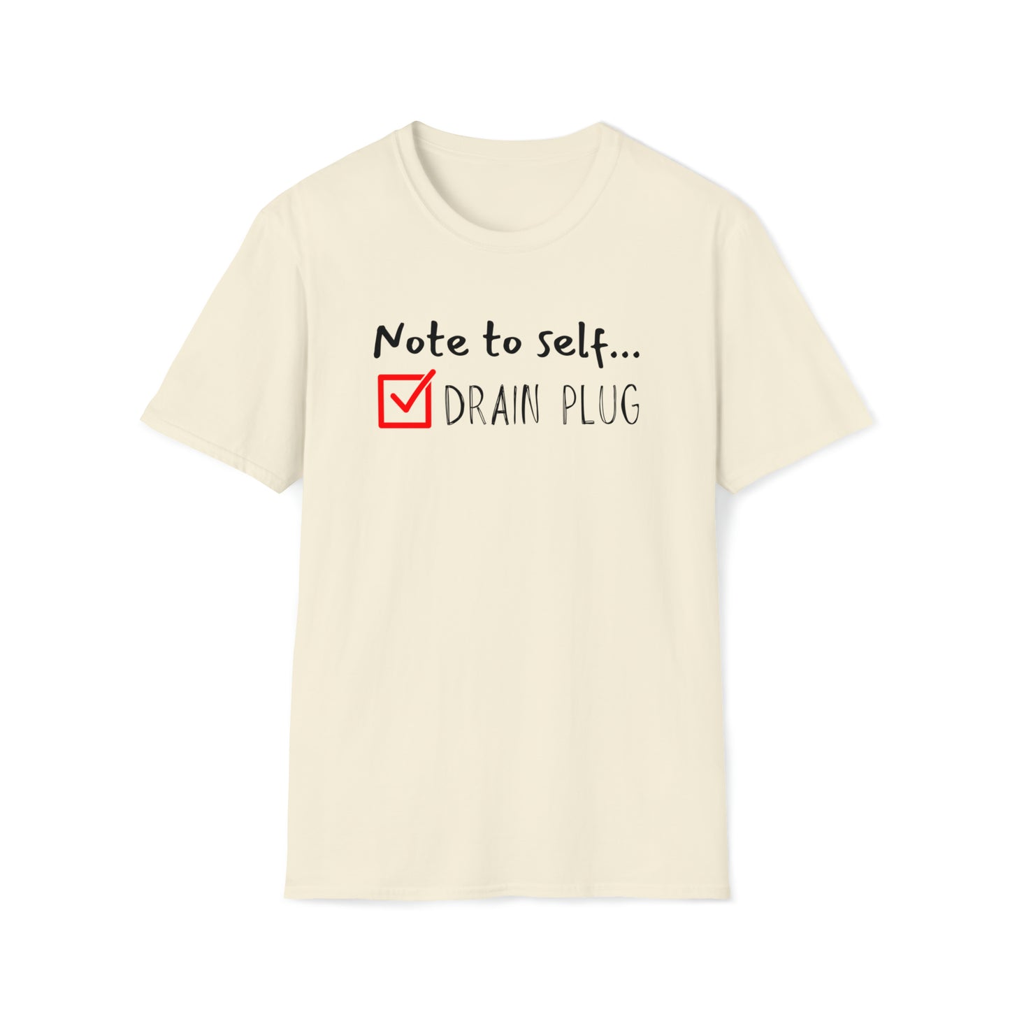 Note To Self: Drain Plug, Unisex T Shirt