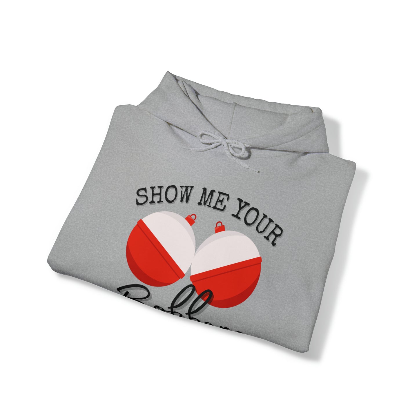 Men's Heavy Blend™ Hooded Sweatshirt with saying Show Me Your Bobbers