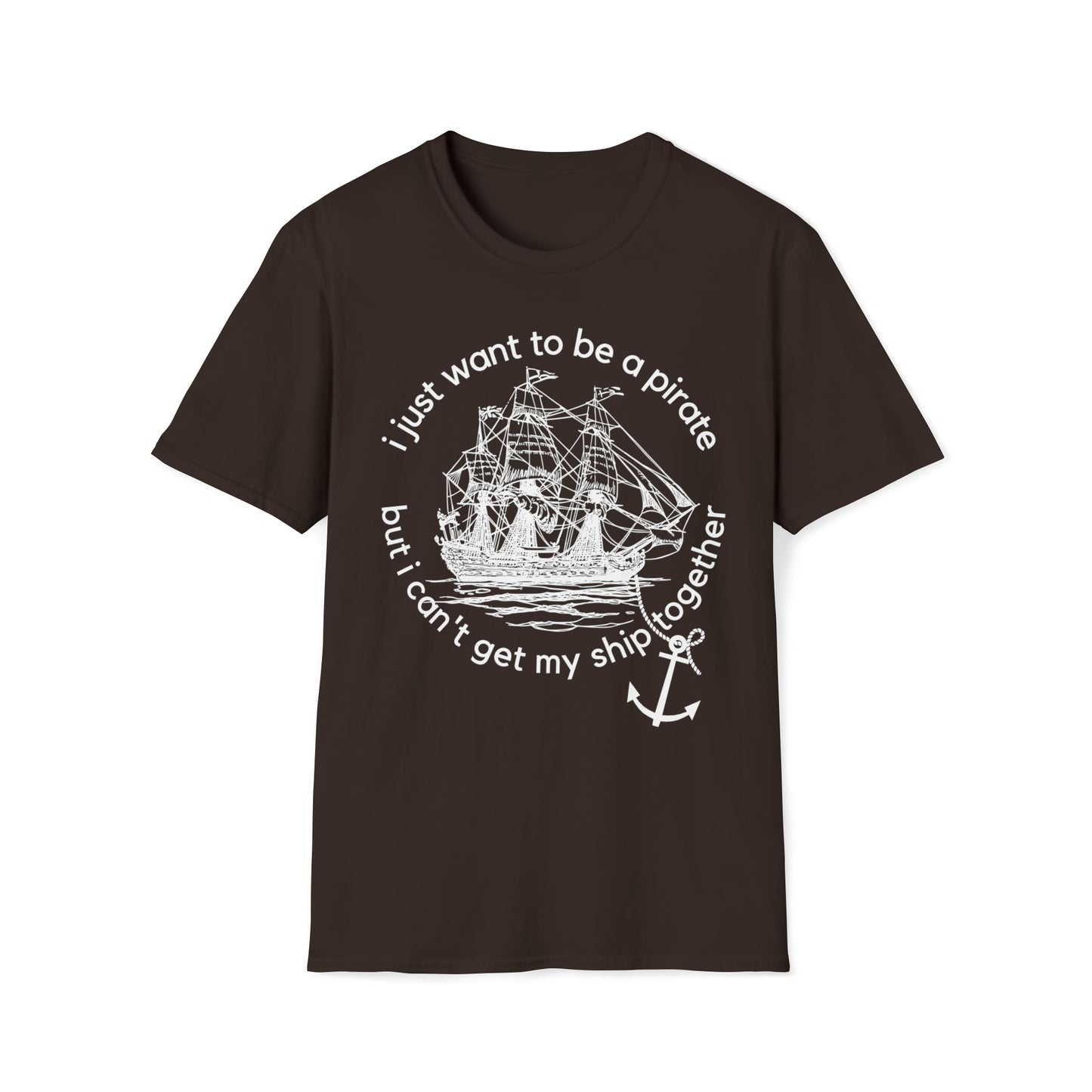 I Just Want To Be A Pirate Unisex T Shirt