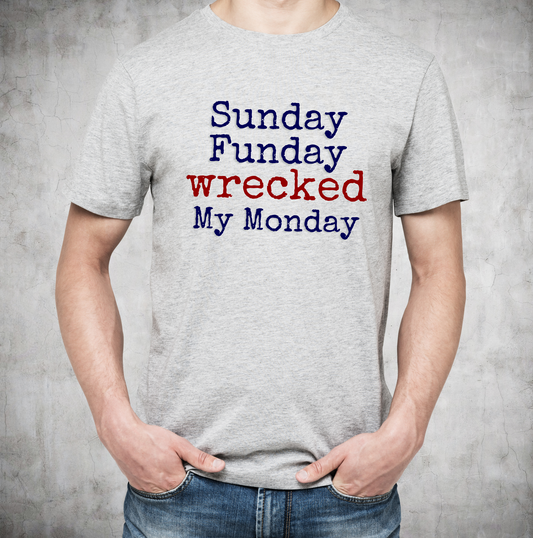 Sunday Funday Wrecked My Monday Unisex T-Shirt